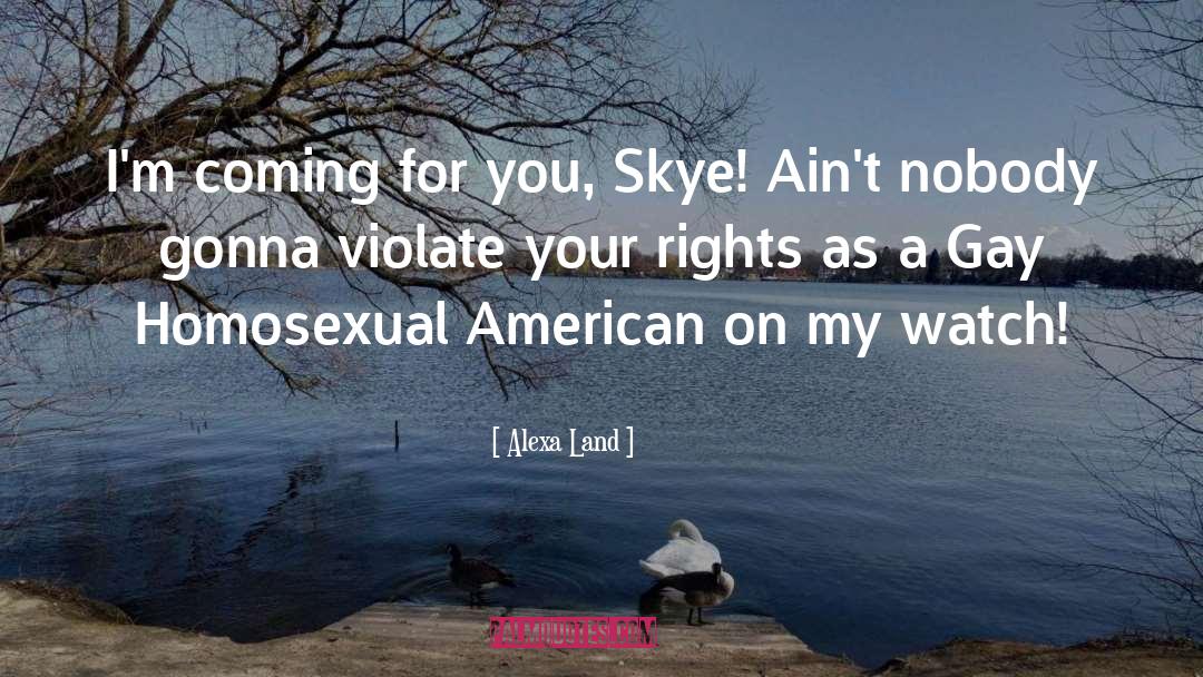 Alexa Land Quotes: I'm coming for you, Skye!