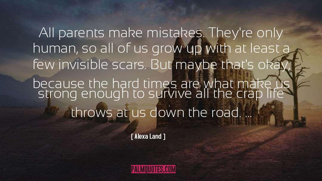 Alexa Land Quotes: All parents make mistakes. They're