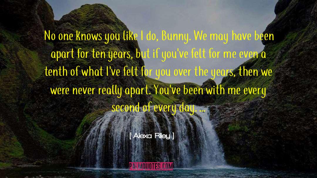 Alexa Riley Quotes: No one knows you like