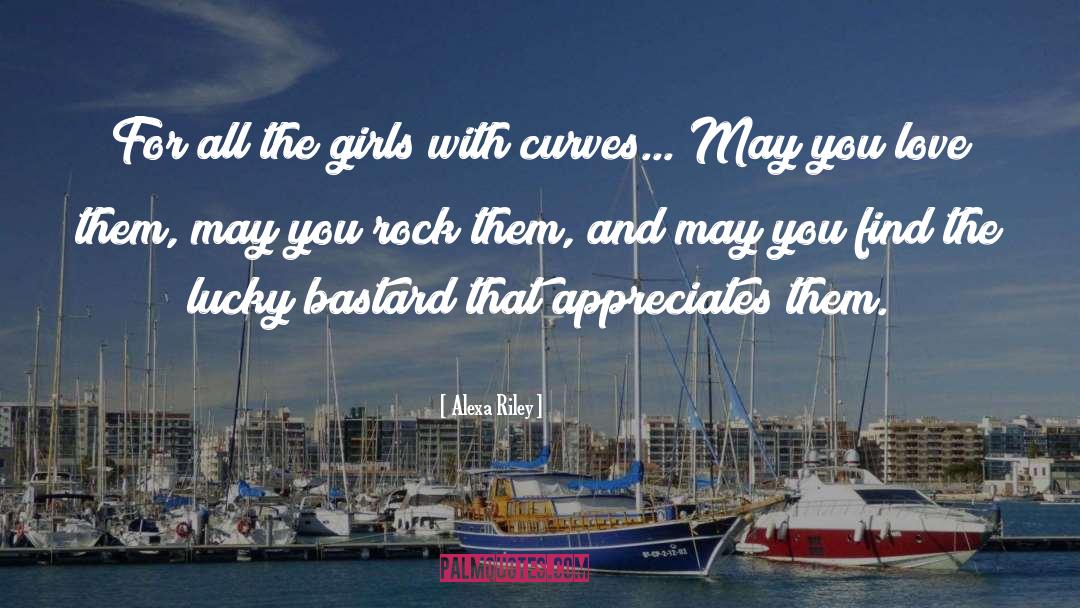 Alexa Riley Quotes: For all the girls with