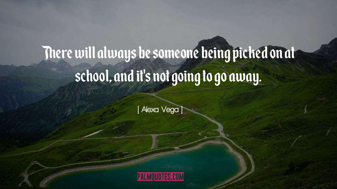 Alexa Vega Quotes: There will always be someone