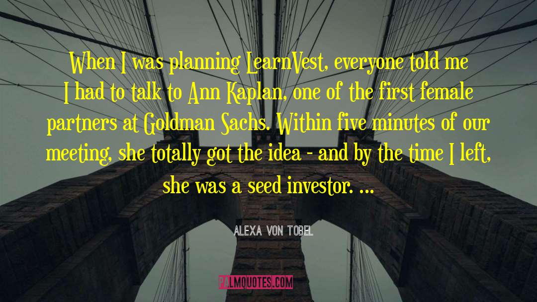 Alexa Von Tobel Quotes: When I was planning LearnVest,