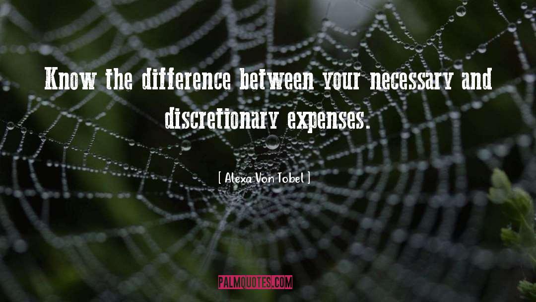 Alexa Von Tobel Quotes: Know the difference between your