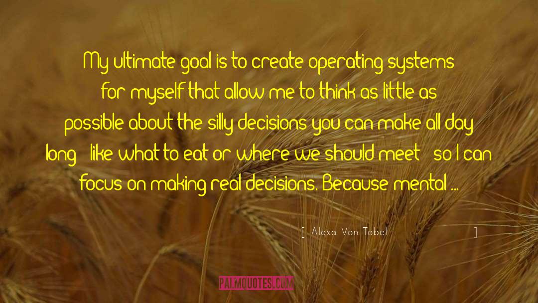 Alexa Von Tobel Quotes: My ultimate goal is to