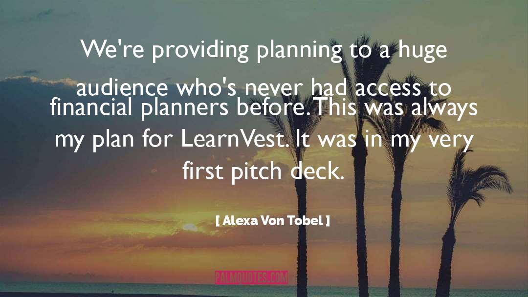 Alexa Von Tobel Quotes: We're providing planning to a