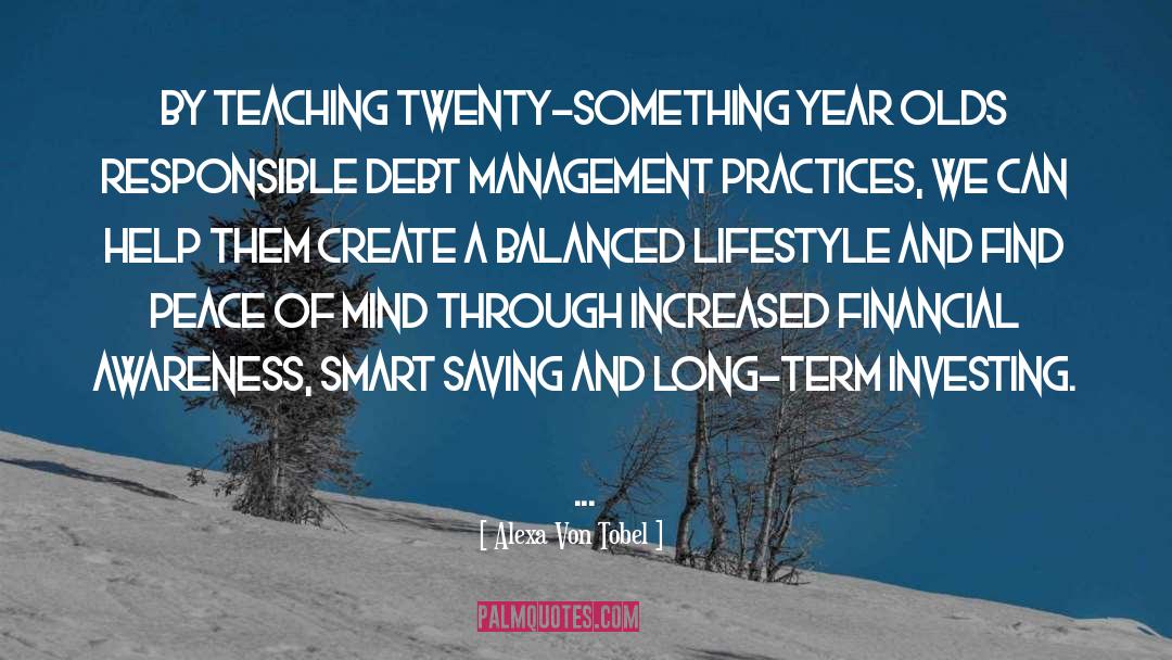 Alexa Von Tobel Quotes: By teaching twenty-something year olds