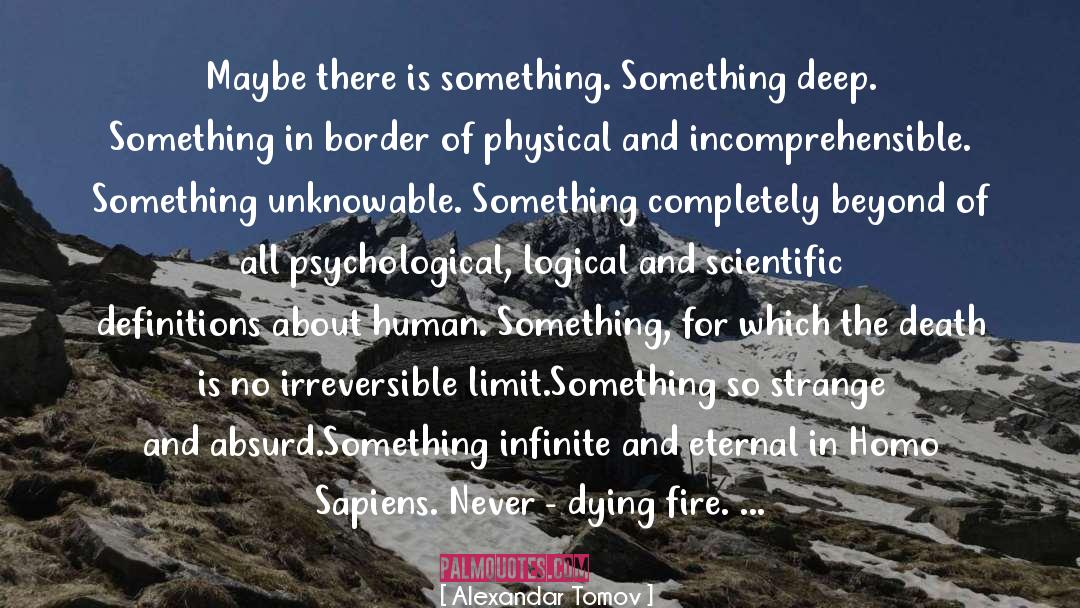 Alexandar Tomov Quotes: Maybe there is something. Something