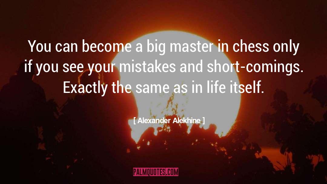 Alexander Alekhine Quotes: You can become a big