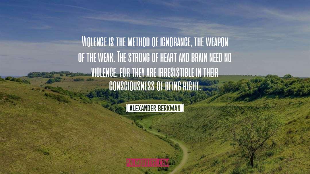 Alexander Berkman Quotes: Violence is the method of