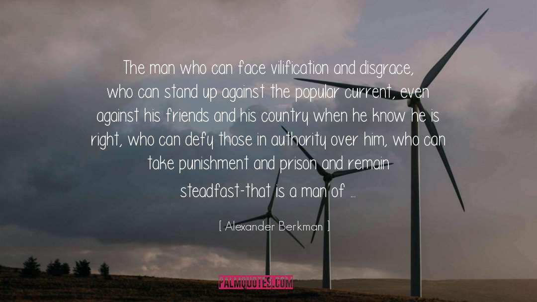 Alexander Berkman Quotes: The man who can face