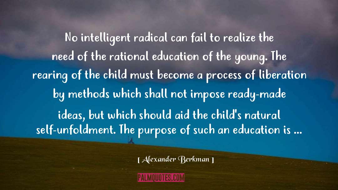 Alexander Berkman Quotes: No intelligent radical can fail