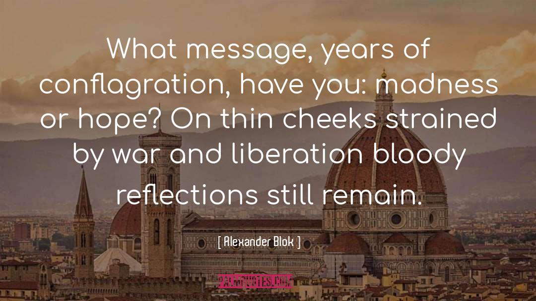 Alexander Blok Quotes: What message, years of conflagration,