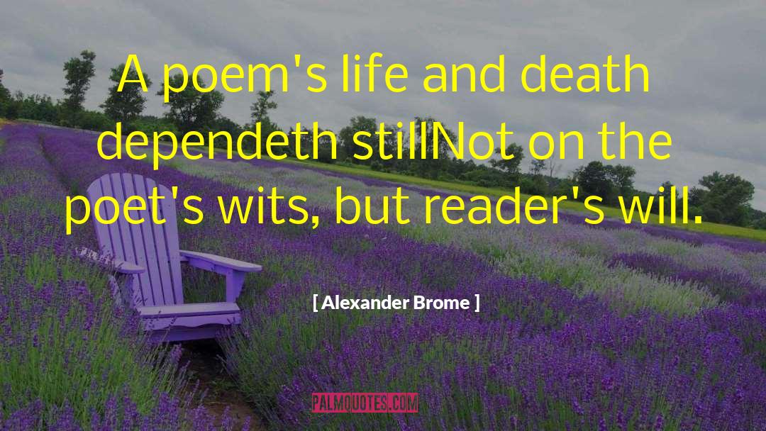Alexander Brome Quotes: A poem's life and death