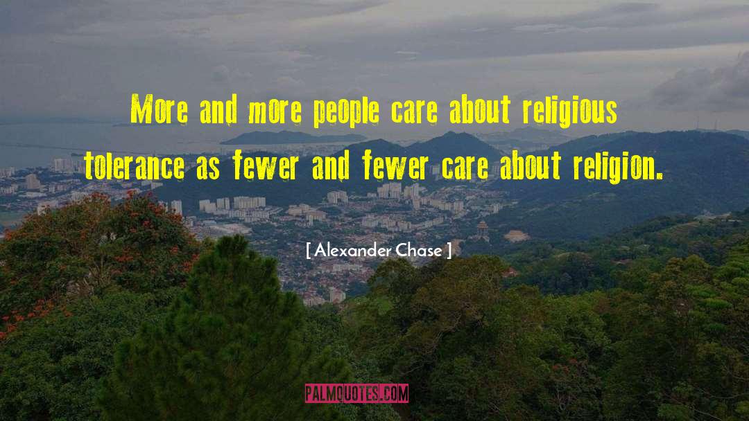 Alexander Chase Quotes: More and more people care