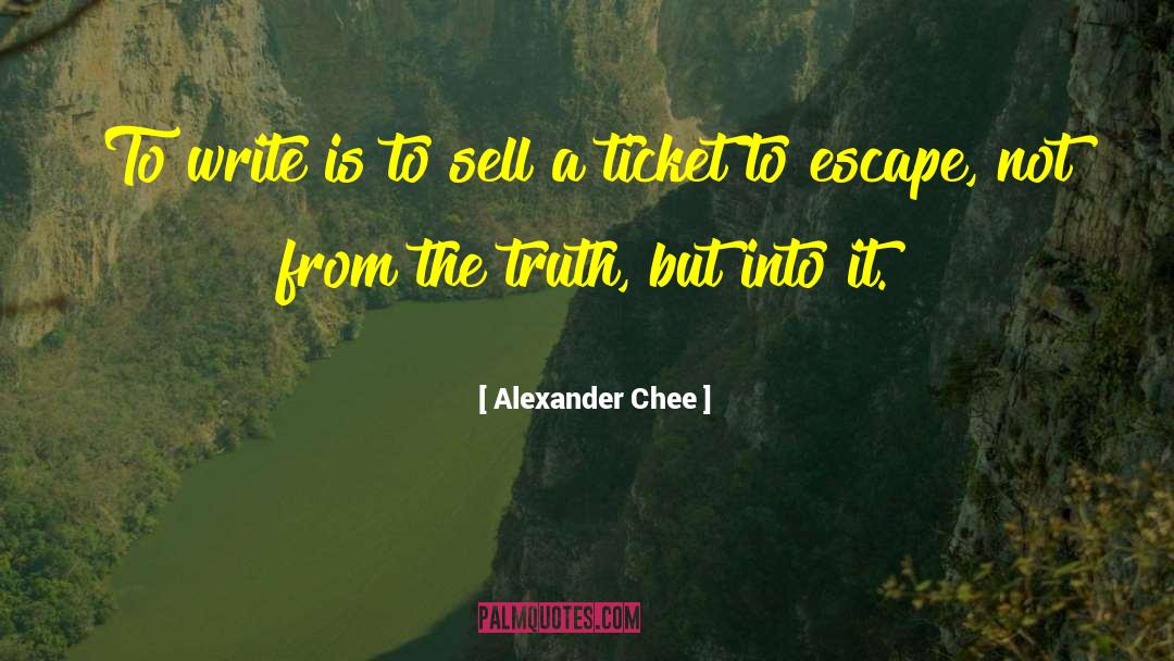 Alexander Chee Quotes: To write is to sell