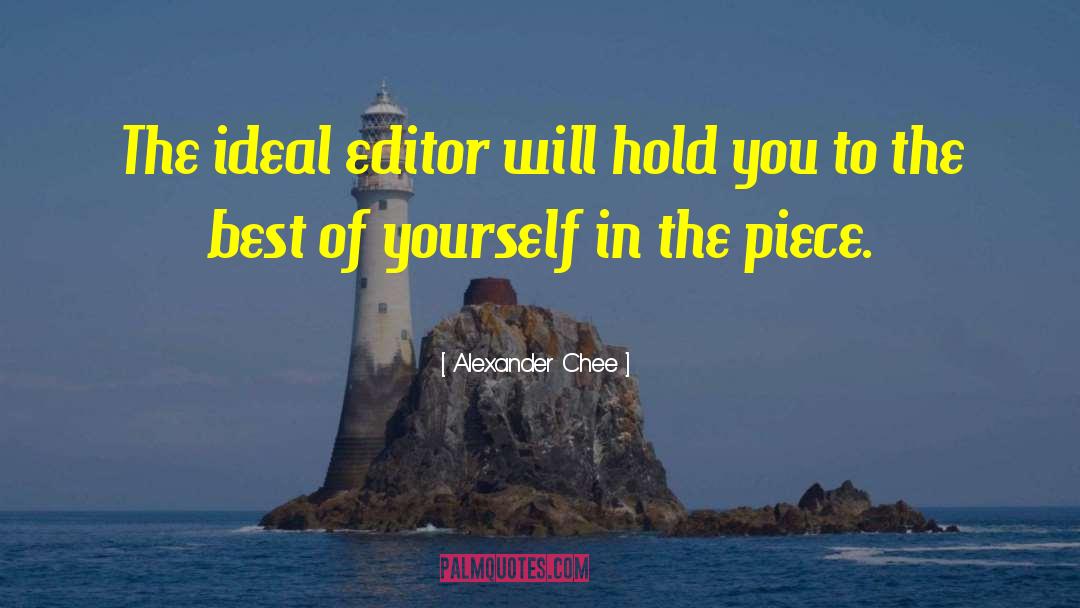 Alexander Chee Quotes: The ideal editor will hold