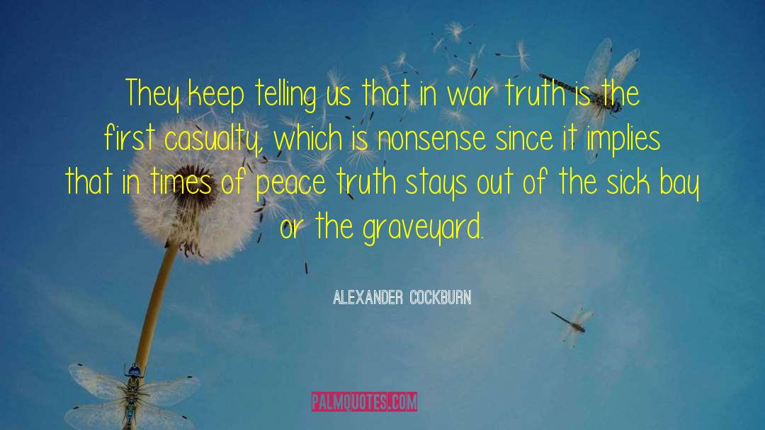 Alexander Cockburn Quotes: They keep telling us that