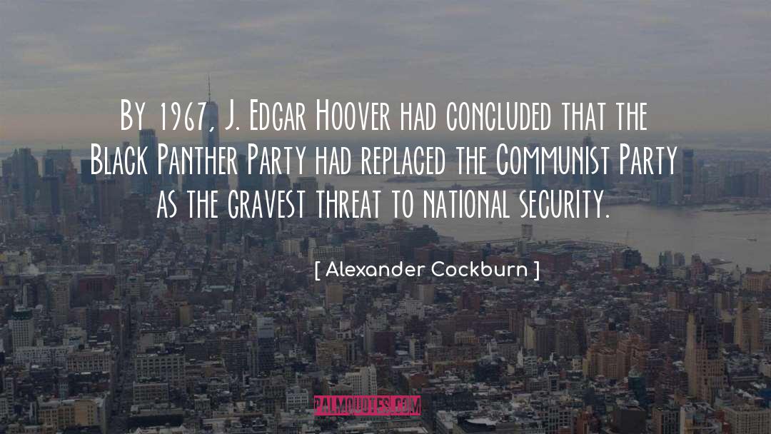 Alexander Cockburn Quotes: By 1967, J. Edgar Hoover