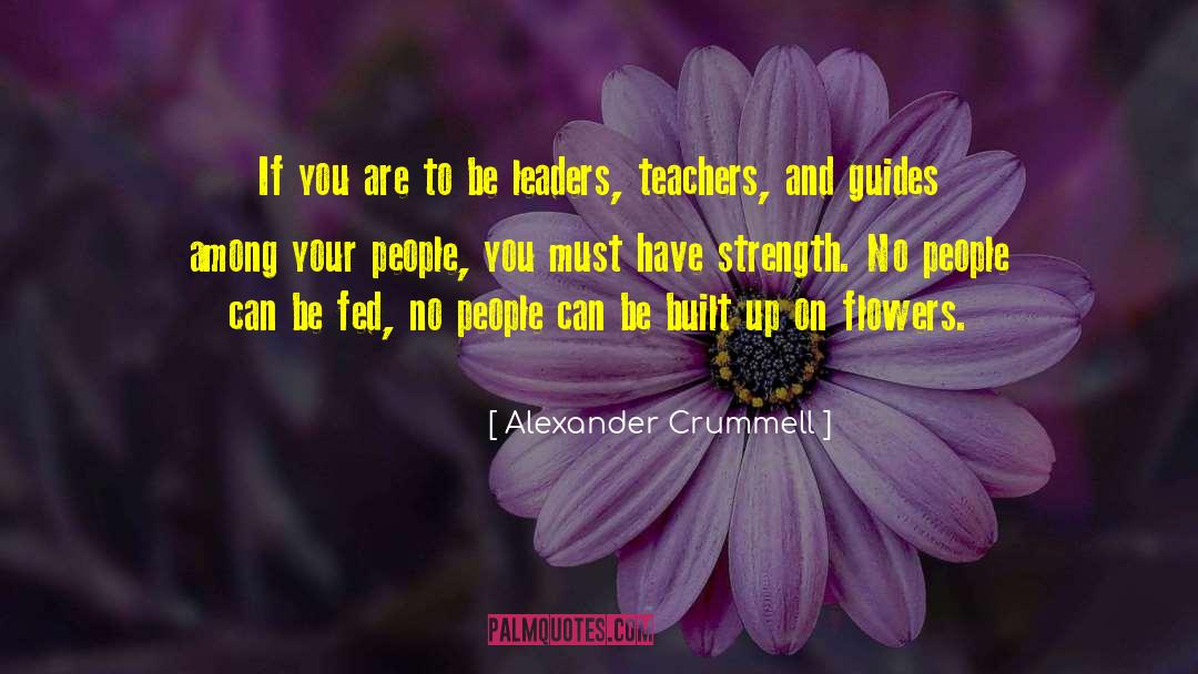 Alexander Crummell Quotes: If you are to be