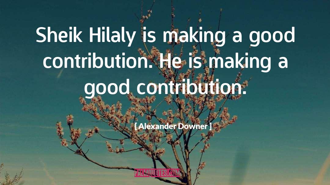 Alexander Downer Quotes: Sheik Hilaly is making a