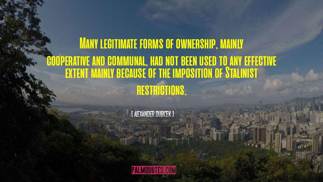 Alexander Dubcek Quotes: Many legitimate forms of ownership,