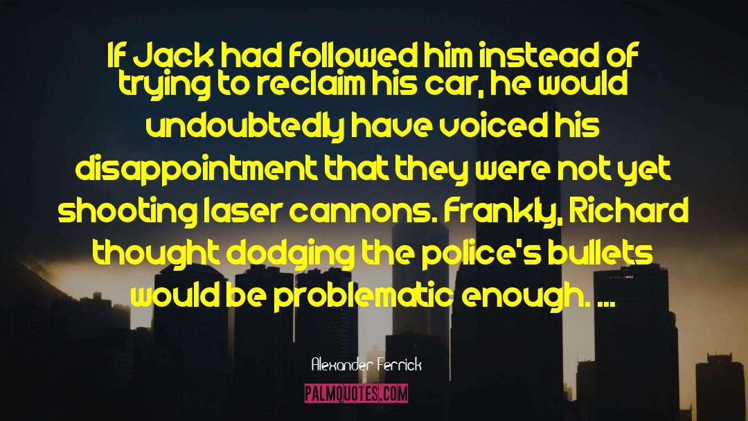 Alexander Ferrick Quotes: If Jack had followed him