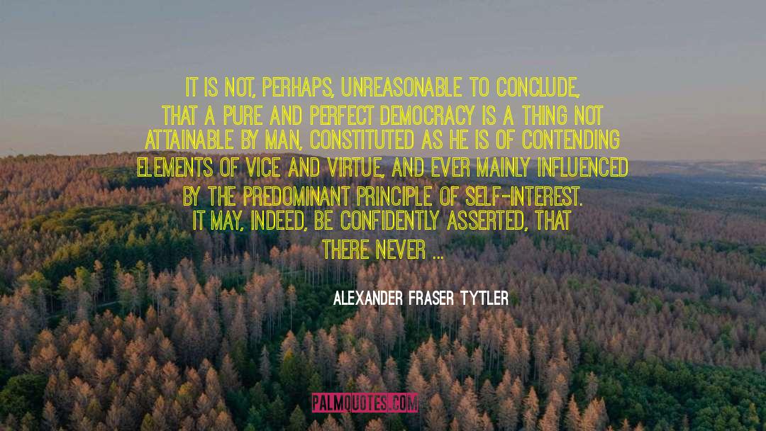 Alexander Fraser Tytler Quotes: It is not, perhaps, unreasonable