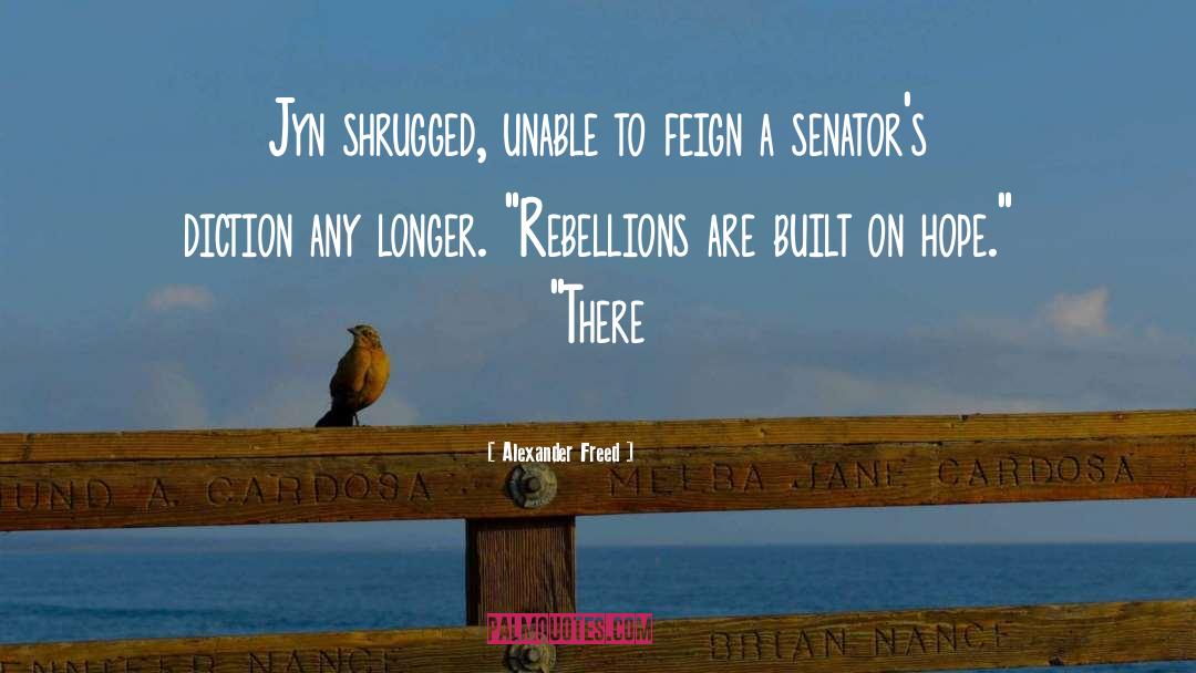 Alexander Freed Quotes: Jyn shrugged, unable to feign