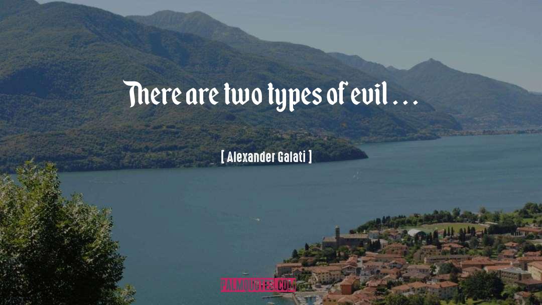 Alexander Galati Quotes: There are two types of