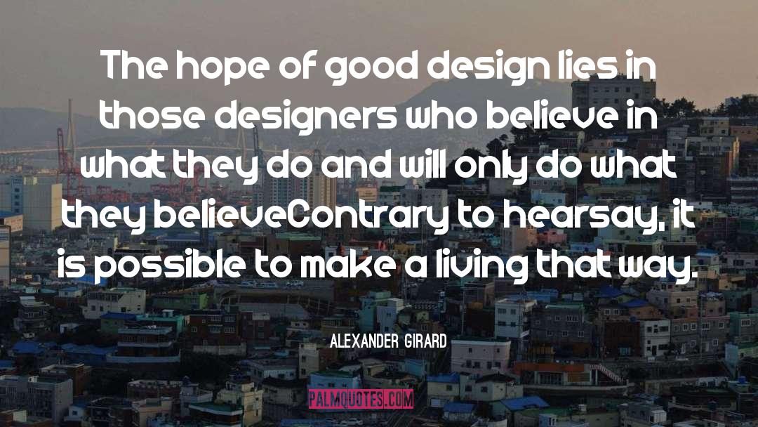 Alexander Girard Quotes: The hope of good design
