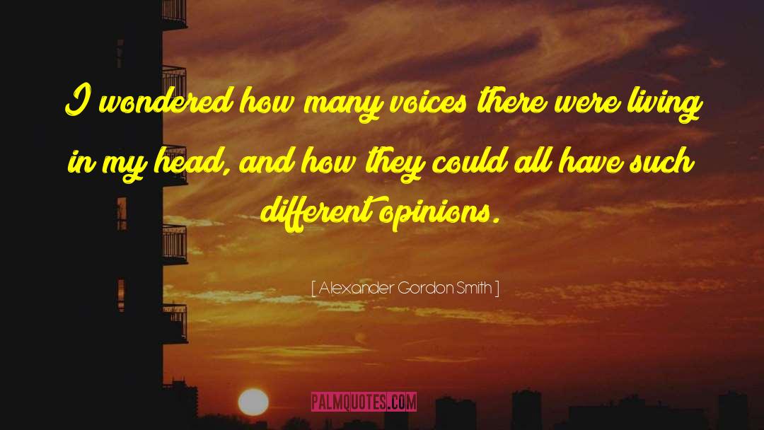 Alexander Gordon Smith Quotes: I wondered how many voices