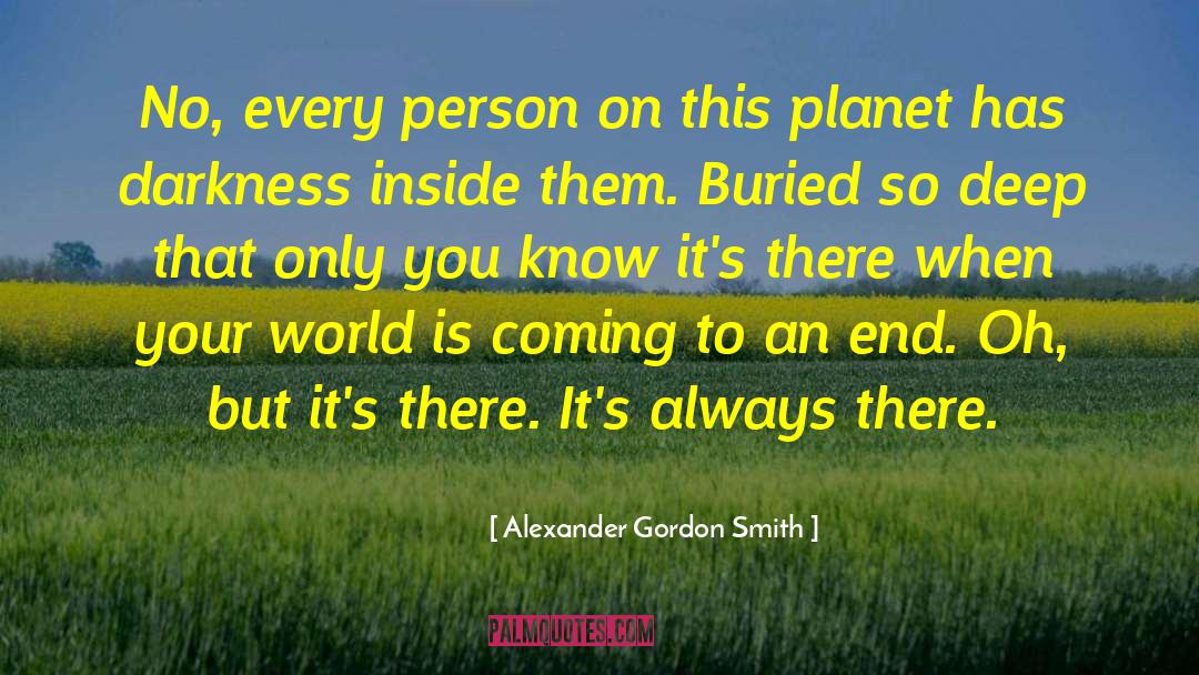 Alexander Gordon Smith Quotes: No, every person on this