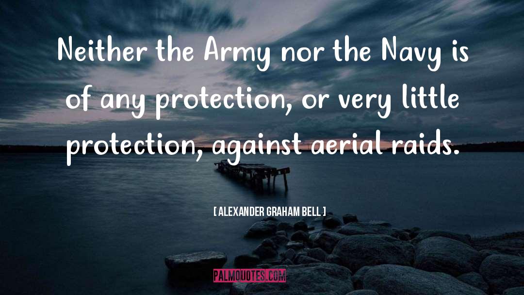 Alexander Graham Bell Quotes: Neither the Army nor the