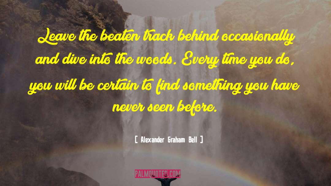 Alexander Graham Bell Quotes: Leave the beaten track behind