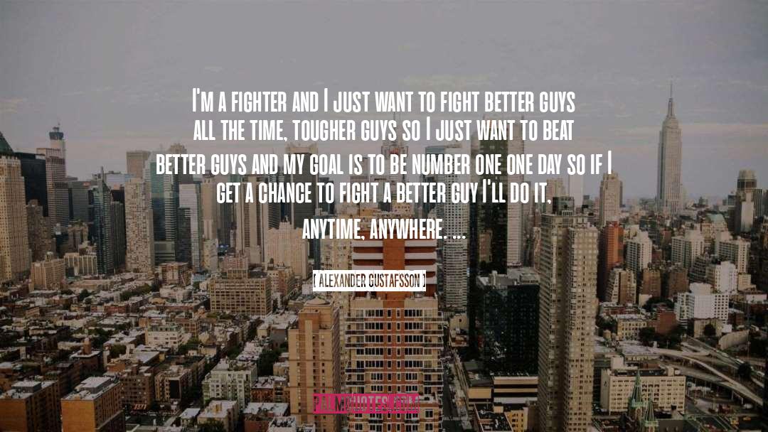 Alexander Gustafsson Quotes: I'm a fighter and I