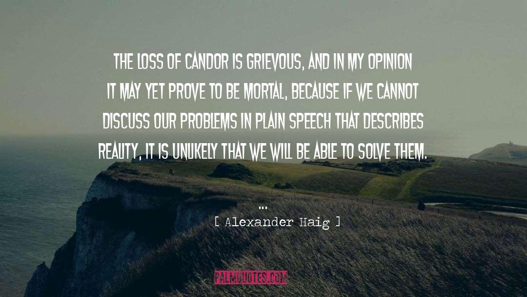 Alexander Haig Quotes: The loss of candor is