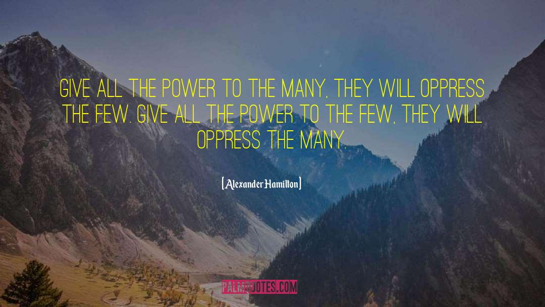 Alexander Hamilton Quotes: Give all the power to