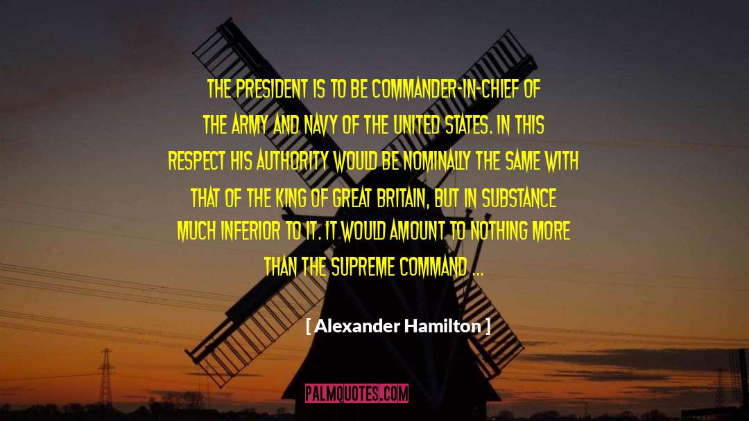 Alexander Hamilton Quotes: The President is to be