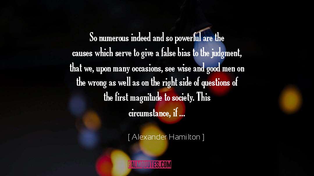 Alexander Hamilton Quotes: So numerous indeed and so