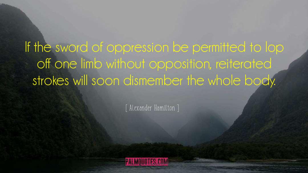 Alexander Hamilton Quotes: If the sword of oppression