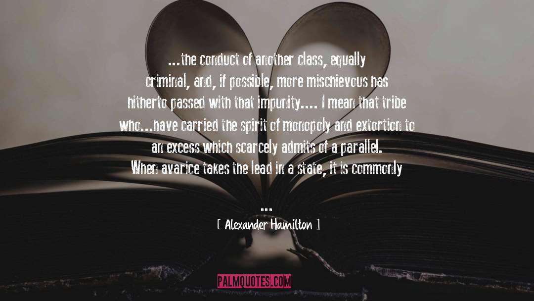 Alexander Hamilton Quotes: ...the conduct of another class,