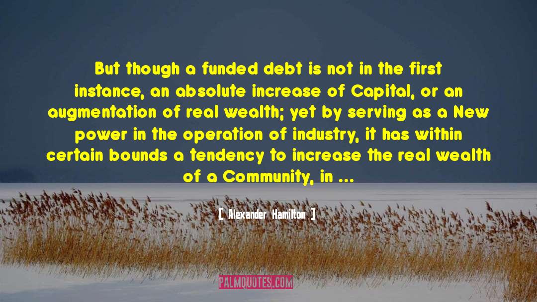 Alexander Hamilton Quotes: But though a funded debt