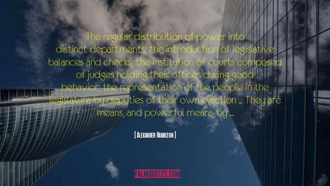 Alexander Hamilton Quotes: The regular distribution of power