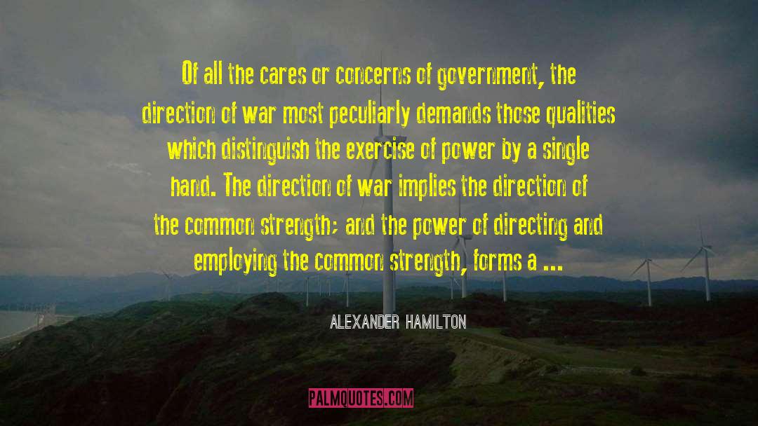 Alexander Hamilton Quotes: Of all the cares or