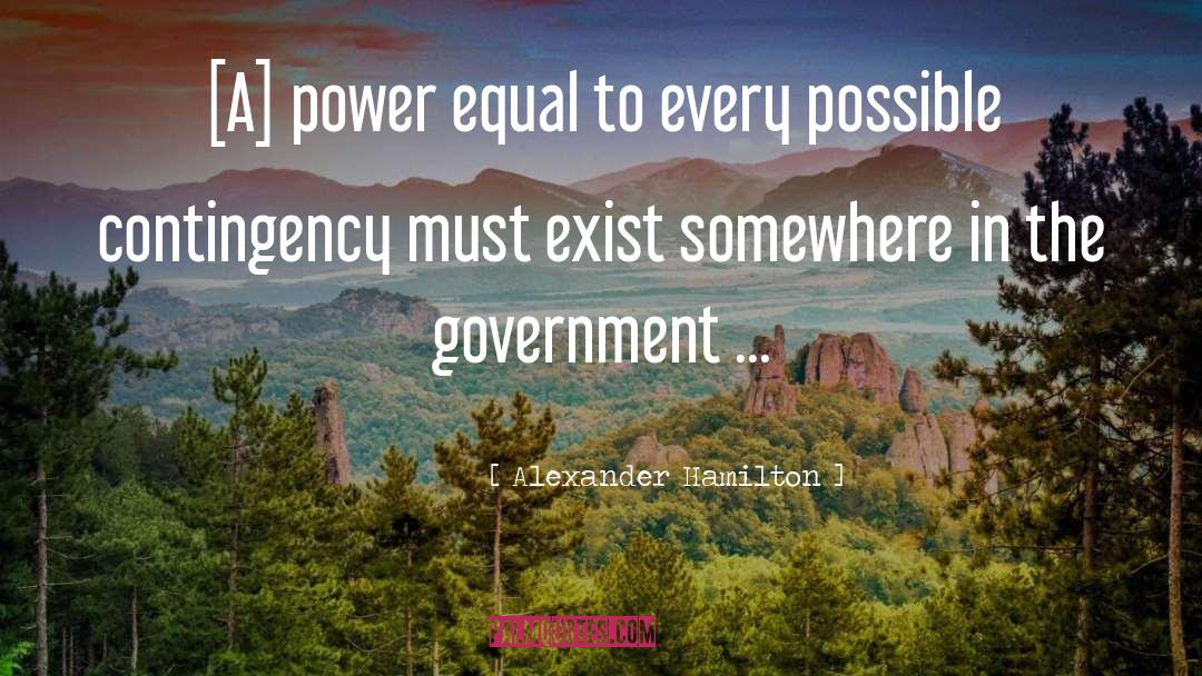 Alexander Hamilton Quotes: [A] power equal to every