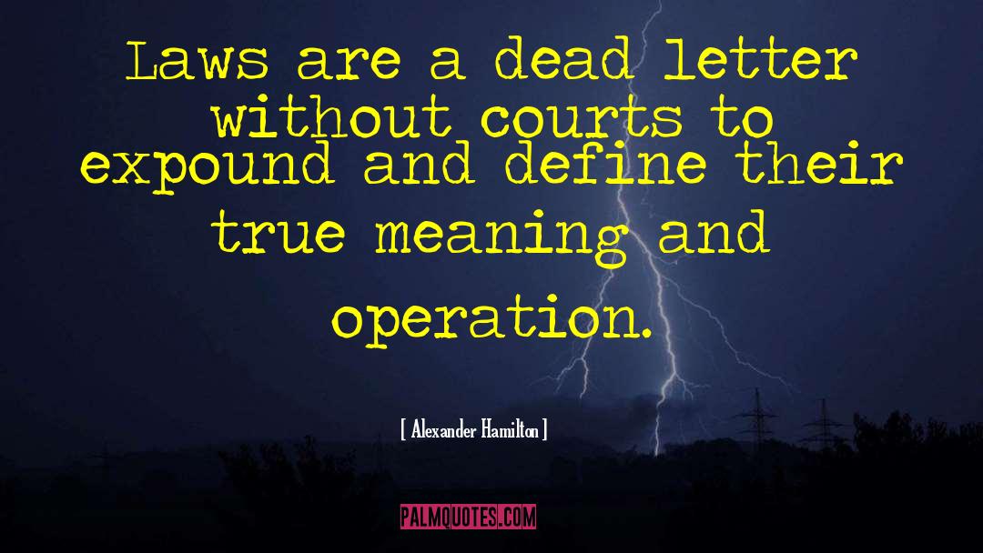 Alexander Hamilton Quotes: Laws are a dead letter