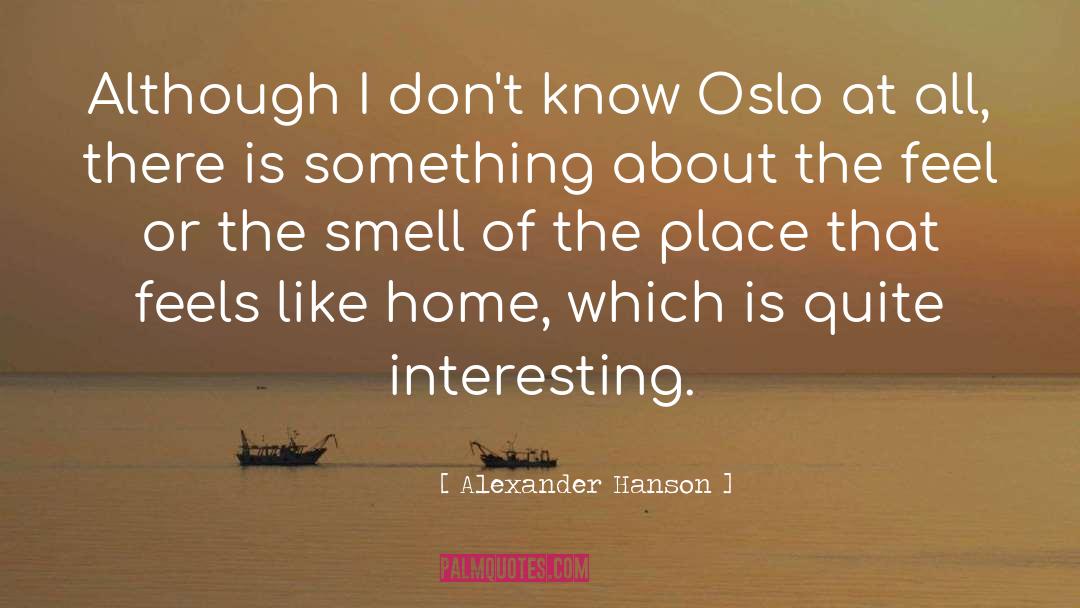 Alexander Hanson Quotes: Although I don't know Oslo