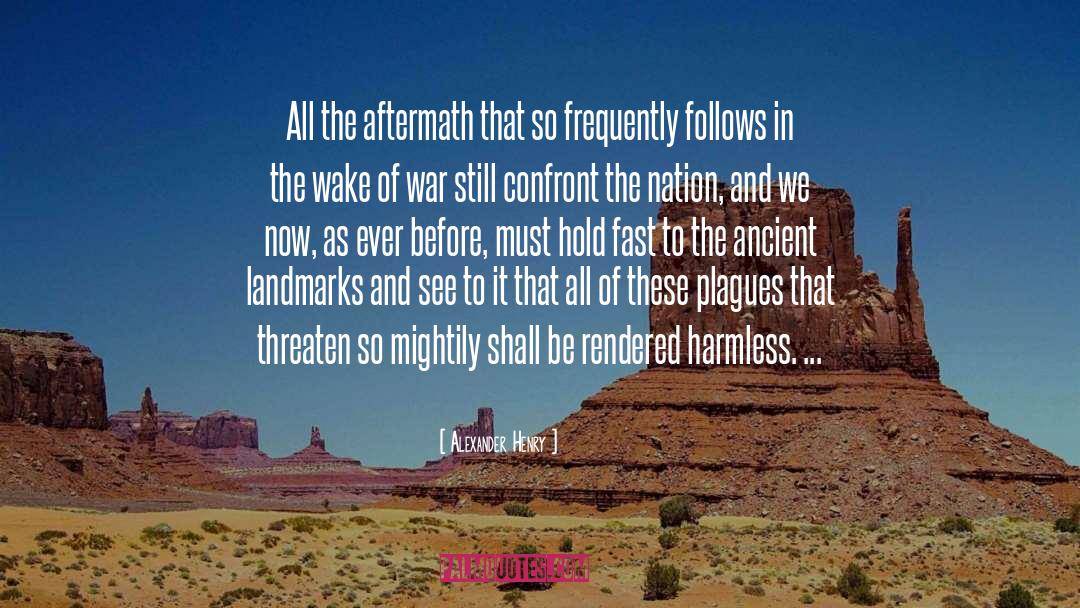 Alexander Henry Quotes: All the aftermath that so