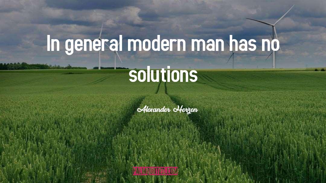 Alexander Herzen Quotes: In general modern man has