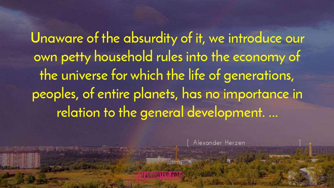 Alexander Herzen Quotes: Unaware of the absurdity of